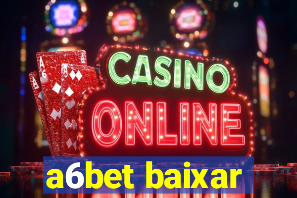 a6bet baixar